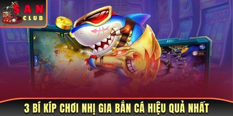 Khám Phá Về Game Nhị Gia Bắn Cá Sanclub Mới Nhất 2025 3 3 bí kíp chơi Nhị Gia bắn cá hiệu quả nhất