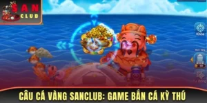 Câu Cá Vàng Sanclub