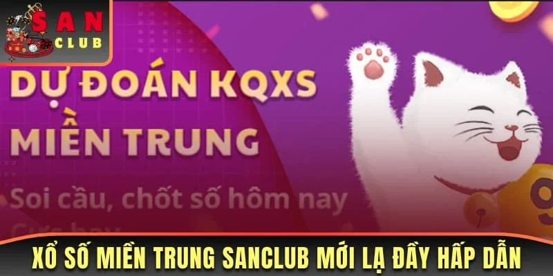 Xổ Số Miền Trung Sanclub Và 5 Kinh Nghiệm Chơi Dễ Trúng 1 Xổ số miền Trung Sanclub có đôi nét mới lạ đầy hấp dẫn